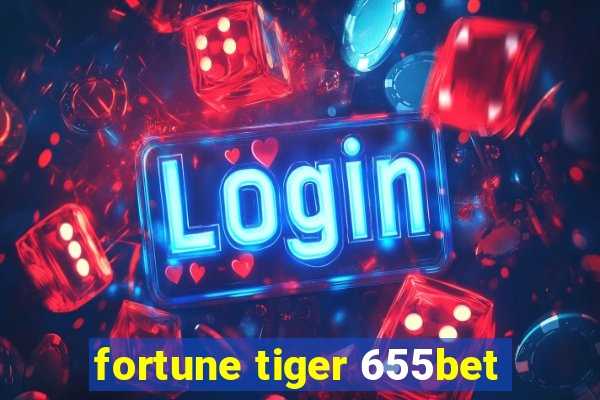 fortune tiger 655bet